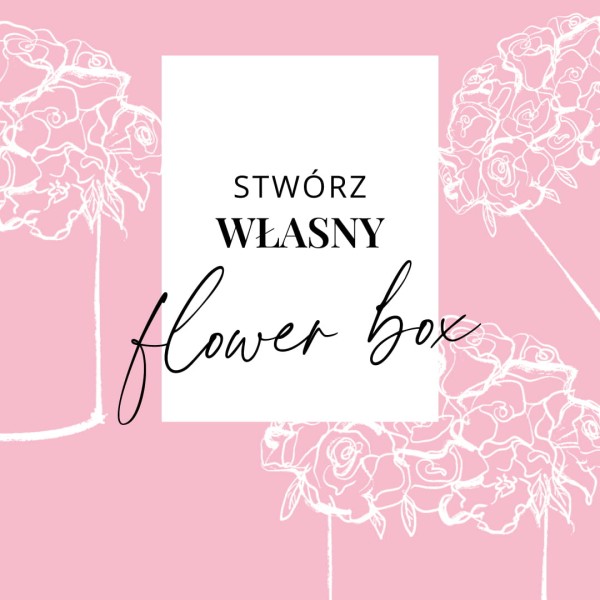 Flower Box stwórz własny